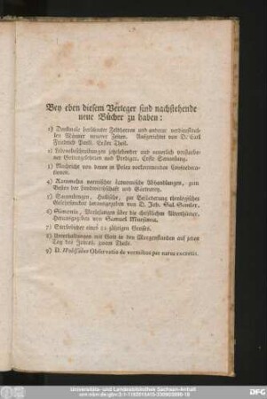 Bey eben diesem Verleger sind nachstehende neue Bücher zu haben: