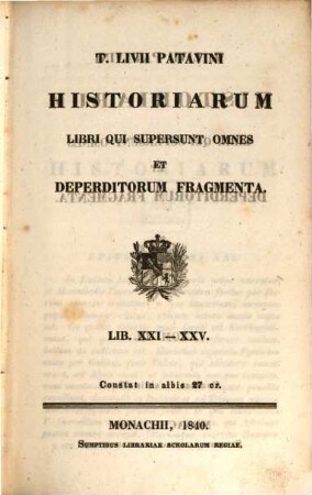 T. Livii Patavini Historiarum libri qui supersunt omnes et deperditorum fragmenta. 3, Lib. XXI - XXV