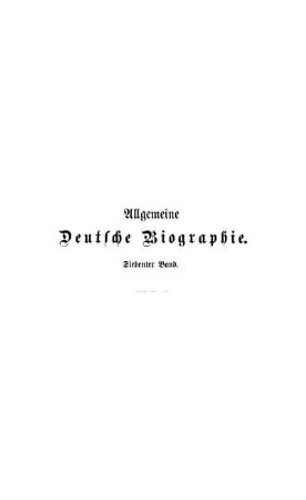 7: Allgemeine Deutsche Biographie. 7