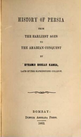 History of Persia from the earliest Ages to the Arabian Conquest