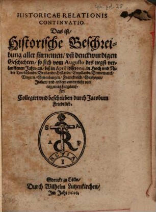 Historicae relationis continvatio : das ist historische Beschreibung fürnemer unnd denckwürdigen Geschichten. 1600, 16[00]/01 (1601)