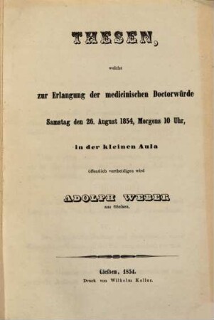 Thesen welche zur Erlangung der med. Doctorwürde d. 26. Aug. 1854 ... öff. vertheidigen wird Adolph Weber