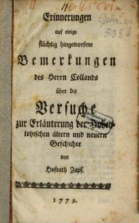 Erinnerungen auf einige flüchtig hingeworfene Bemerkungen des Herrn Collands über die Versuche zur Erläuterung der Hohenlohischen ältern und neuern Geschichte