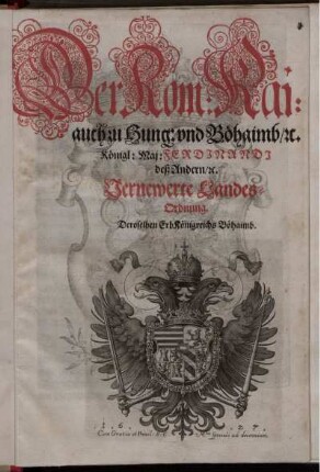 Der Röm: Kai: auch zu Hung: und Böhaimb/ [et]c. Königl: Maj: Ferdinandi deß Andern/ [et]c. Vernewerte Landes-Ordnung Deroselben Erb Königreichs Böhaimb