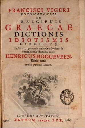 Francisci Vigeri Rotomagensis De Praecipuis Graecae Dictionis Idiotismis Libellus
