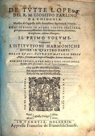 De tutte l'opere del R. M. Gioseffo Zarlino da Chioggia ... il primo [-quarto] volume, 1. Il primo volume