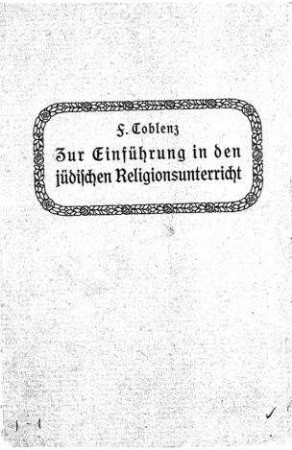 Zur Einführung in den (jüdischen) Religionsunterricht / von F. Coblenz