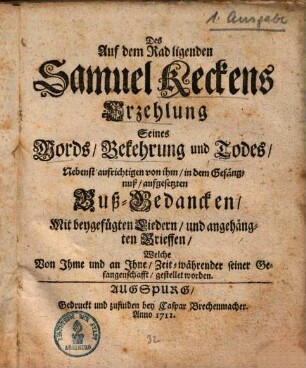 Des auf dem Rad ligenden Samuel Keckens Erzehlung seines Mords, Bekehrung und Todes ...