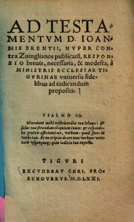 Ad testamentum D. Ioannis Brentii, nuper contra Zuinglianos publicatu[m], responsio brevis, necessaria & modesta : a ministris ecclesiae Tigurinae universis fidelibus ad iudicandum proposita