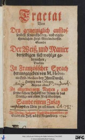 Tractat Von Den gemeiniglich aufstossenden Kranckheiten, und eigenthumlichen Heyl-Mittlen darfür : Sambt Der Weiß, und Manier derselbigen sich wohl zu gebrauchen : Sambt einem Zusatz den Urin zu erkennen