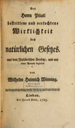 Des Herrn Pilati bestrittene und verfochtene Wirklichkeit des natürlichen Gesetzes
