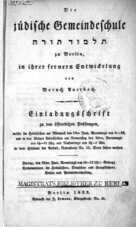 Die jüdische Gemeindeschule Talmud Tora zu Berlin, in ihrer fernern Entwickelung : Einladungsschrift zu den öffentlichen Prüfungen ...