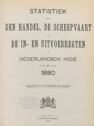 1880: Statistiek van den handel, de scheepvaart en de in- en uitvoerregten in Nederlandsch-Indie