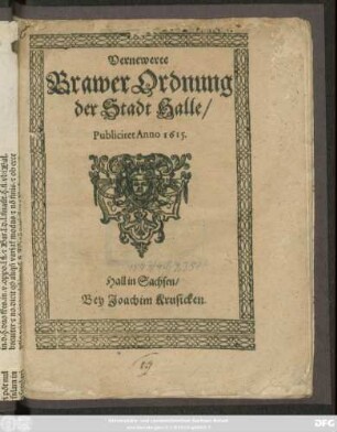 Vernewerte Brawer Ordnung der Stadt Halle : Publiciret Anno 1615.