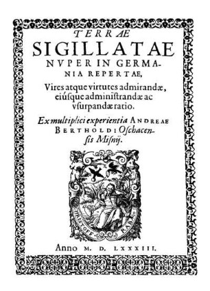 Terrae Sigillatae Nvper In Germania Repertae : Vires atque virtutes admirandæ, eiúsque administrandæ ac vsurpandæ ratio ; Ex multiplici experientia