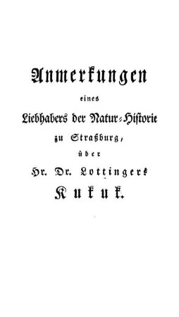 Anmerkungen eines Liebhabers der Natur-Historie zu Straßburg, über Hr. Dr. Lottingers Kukuk.