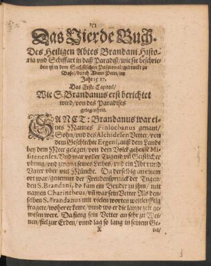 Das Vierde Buch. Des Heiligen Abtes Brandani Historia und Schiffart in daß Paradiß/ wie sie beschrieben ist in dem Sechsischen Passional/ gedruckt zu Basel/ durch Adam Petri/ im Jahr 1517.