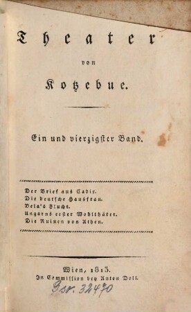 Theater, 41. Der Brief aus Cadix. Die deutsche Hausfrau. Bela's Fluch. Ungarns erster Wohlthäter. Die Ruinen von Athen. - 1813. - 288 S. : 1 Ill.
