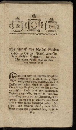 Wir August von Gottes Gnaden Bischof zu Speyer, Probst der gefürsteten Probstey Weißenburg, des Heil. Röm. Reichs Fürst, Graf von Limburg Styrum etc. etc.