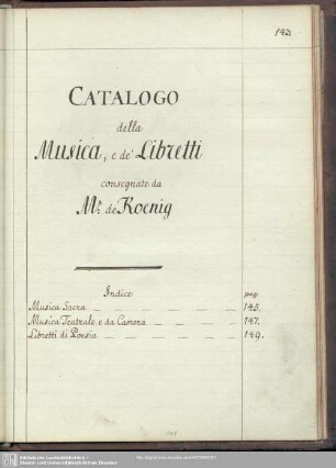 4: CATALOGO della MUSICA, e de' Libretti consegnate da Mr. de Koenig - Bibl.Arch.III.Hb,Vol.787.g,4