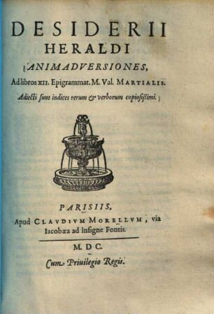 Animadversiones, ad libros XII epigrammat. M. Val. Martialis : adiecti sunt indices rerum & verborum copiosissimi