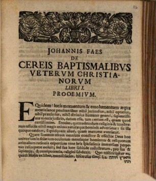 Johannis Faes Reverendi Ministerii, quod Stadae est, suae caniciei gloria illustris, Senioris & ad D. Wilhadi hoc tempore Pastoris Primarii De Cereis Baptismalibus Veterum Christianorum Libri III.