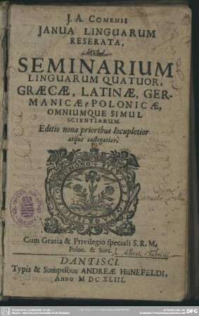 J. A. Comenii Ianua Linguarum Reserata, Sive Seminarium Linguarum Quatour, Graecae, Latinae, Germanicae, Polonicae, Omniumque Simul Scientiarum