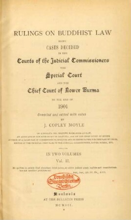 Vol. 2: Rulings on Buddhist law, being cases decided in the Courts of the Judicial Commissioners, the Special Court and the Chief Court of Lower Burma to the end of 1901
