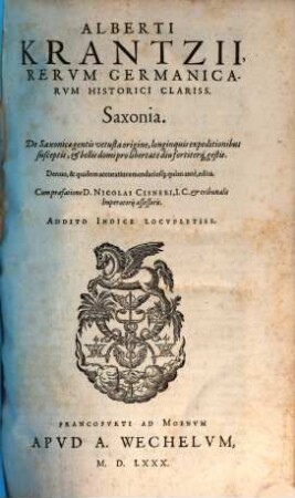 Alberti Krantzii ...Saxonia : de Saxonicae gentis vetusta origine, longinquis expeditionibus susceptis et bellis domi pro libertate diu fortiterque gestis