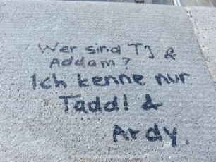 Wer sind TJ & Addam? Ich kenne nur Taddl & Ardy.