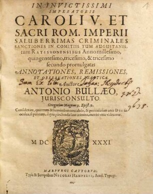 In Invictissimi Imperatoris Caroli V. Et Sacri Rom. Imperii Saluberrimas Criminales Sanctiones In Comitiis Tum Augustanis, tum Ratisbonensibus Anno millesimo, quingentesimo, tricesimo, & tricesimo secundo promulgatas Annotationes, Remissiones, Et Observationes Practicae