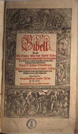 Bibell, Das ist, Alle Bücher Alts und News Testaments : nach Alter in Christlicher Kyrchen gehabter Translation trewlich verteutscht, und mit vielen heilsamen Annotaten erleucht