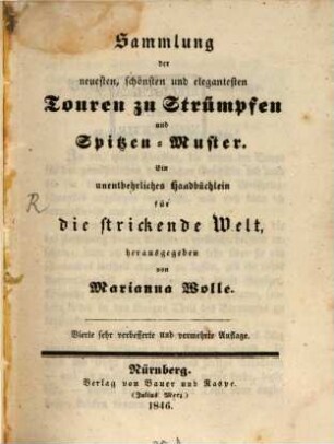 Sammlung der neuesten, schönsten und elegantesten Touren zu Strümpfen und Spitzen-Muster : ein unentbehrliches Handbüchlein für die strickende Welt