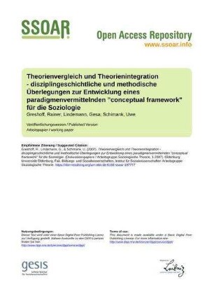 Theorienvergleich und Theorienintegration - disziplingeschichtliche und methodische Überlegungen zur Entwicklung eines paradigmenvermittelnden "conceptual framework" für die Soziologie