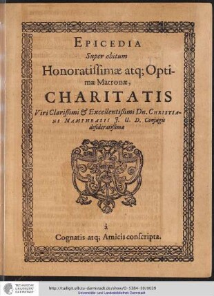 EPICEDIA Super obitum Honoratissimae atq; Optimae Matronae, CHARITATIS ...