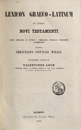 Lexicon Graeco-Latinum in libros Novi Testamenti : Usibus scholarum et iuvenum S. Theologiae catholicae studiosorum accomodatum