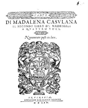DI MADALENA CASVLANA IL SECONDO LIBRO DE MADRIGALI A QVATTRO VOCI