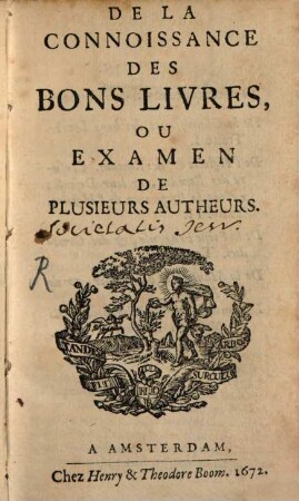 De La Connoissance Des Bons Livres, Ou Examen De Plusieurs Autheurs
