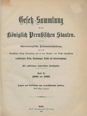 6.Aufl. 11.1890/95: Gesetz-Sammlung für die Königlich-Preußischen Staaten. - 6. Aufl.