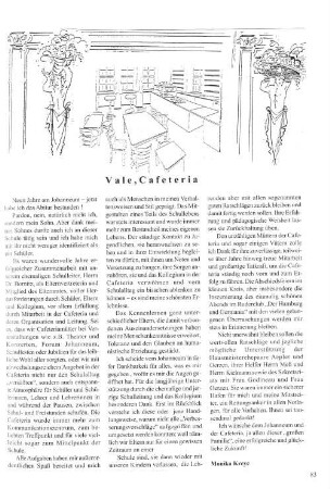 Vale, Cafeteria