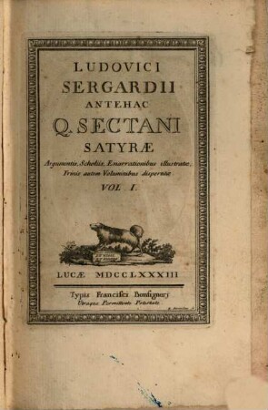 Ludovici Sergardii antehac Q. Sectani Satyrae : Argumentis, Scholiis, Enarrationibus illustratae ; Trinis autem Voluminibus dispertitae. 1