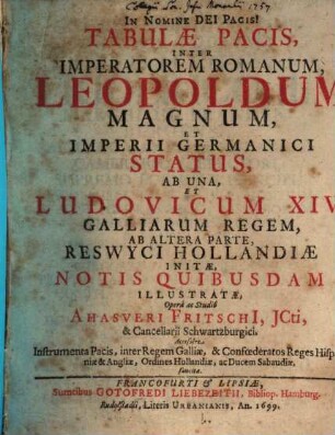 Tabulae pacis inter imperatorem Romanum, Leopoldum Magnum, et Imperii Germanici status, ab una, et Ludovicum XIV, Galliarum regem, ab altera parte, Reswyci Hollandiae initiae