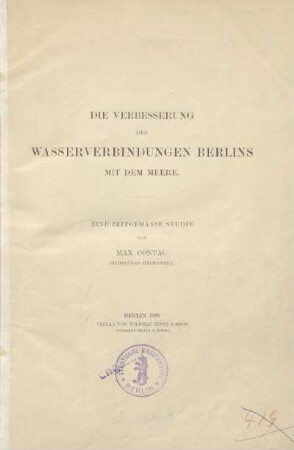 Die Verbesserung der Wasserverbindungen Berlins mit dem Meere : eine zeitgemässe Studie