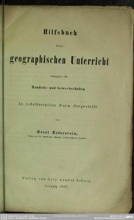Hilfsbuch beim geographischen Unterricht : vorzüglich für Handels- und Gewerbschulen; in tabellarischer Form dargestellt