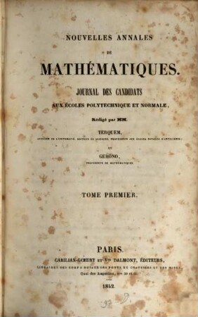 Nouvelles annales de mathématiques : journal des candidats aux écoles polytechniques et normales. 1. 1842