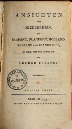 Ansichten vom Niederrhein, von Brabant, Flandern, Holland, England und Frankreich : im April, Mai und Junius 1790, 2