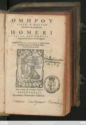HOMĒRU || ILIAS, Ē MALLON || hapanta ta sōzomena.|| HOMERI || ILIAS, SEV POTIVS || omnia eius quae extant opera.|| Studio & cura OB. GIPHANII I. C. quàm emen-||datissimè edita, cùm eiusdem Scho-||lijs & Indicibus nouis.||