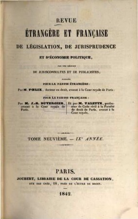 Revue étrangère et française de législation, de jurisprudence et d'économie politique : par une réunion de jurisconsultes et de publicistes français et étrangers ; publ. par M. Foelix. 9. 1842