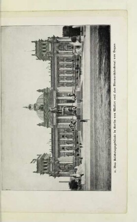 11. Das Reichstagsgebäude in Berlin von Wallot und das Bismarckdenkmal von Begas