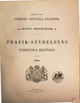 Bidrag till Sveriges officiela statistik. L, Statens jernvägstrafik. 3. 1864